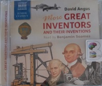 More Great Inventors and Their Inventions written by David Angus performed by Benjamin Soames on Audio CD (Abridged)
